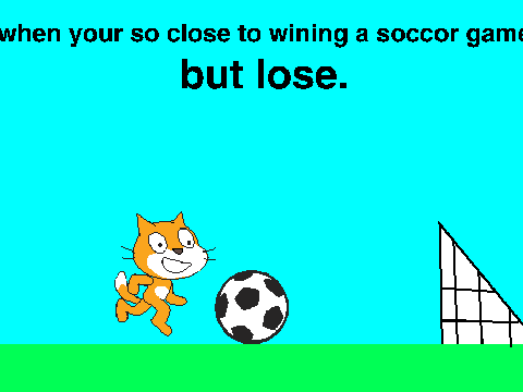 when your so close to winning a soccor but lose