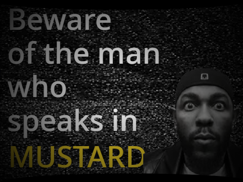 Beware of the man who speaks in mustard