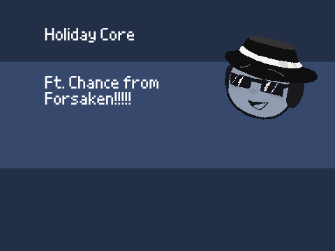 ||| Holiday Core! ||| Chance!Forsaken |||