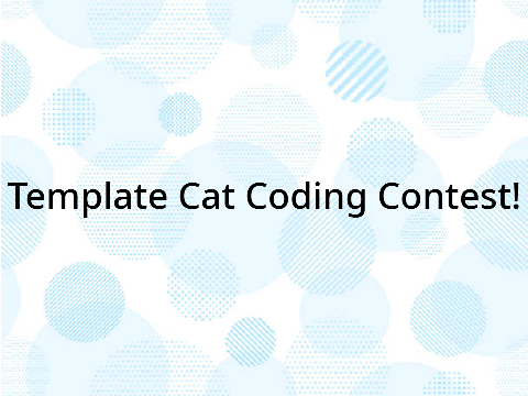 ~ Template Cat - Contest 100+ ~