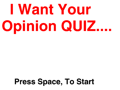 I Want Your Opinion Quiz.