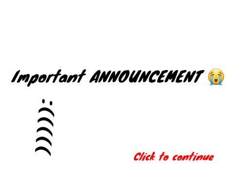 UPDATE!!! : IMPORTANT ANNOUNCEMENT :((((