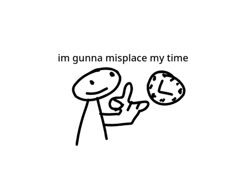 im gunna misplace my time