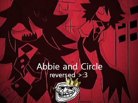Abbie and Circle reversed >:3