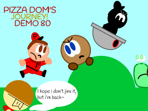 Pizza Dom's Journey DEMO 128???? nah we gettin to demo like 80