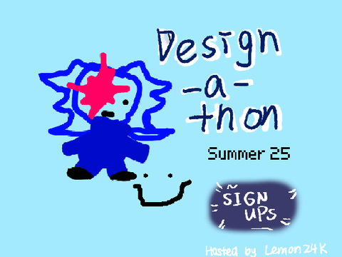  = Design-a-thon Summer25 Event = SIGN UP!