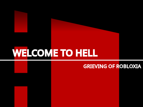 Welcome to Hell (GRIEVING OF ROBLOXIA)