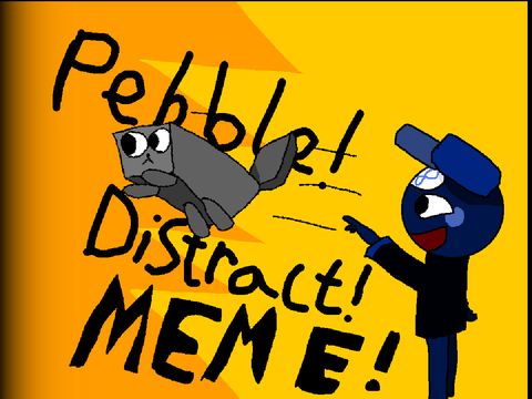 pebble distract meme