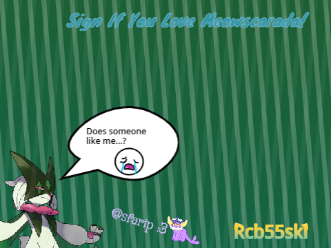 Sign if you love Meowscarada! :D Remixeddd ᕙ(^▿^-ᕙ)
