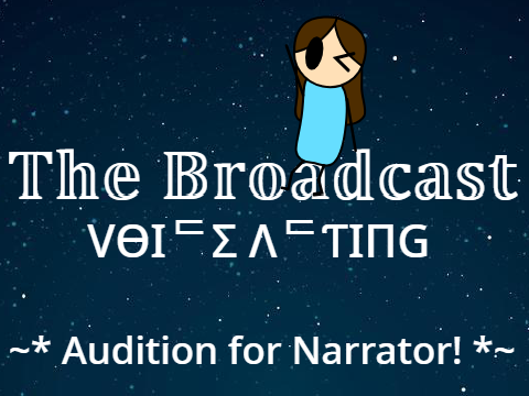 My "The Broadcast" Audition for The Narrator! ;)