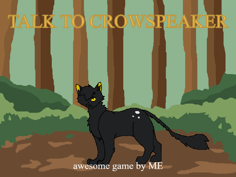 Talk to Crowspeaker [unfinished(ish) warriors game]