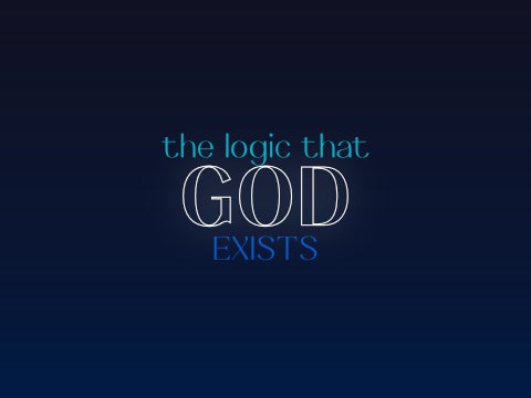The Logic That GOD Exists - 1/3