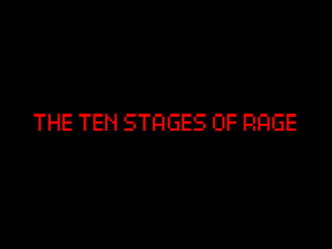 the 10 stages of rage (BETA)