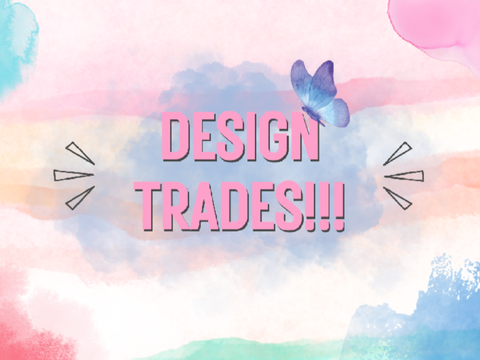 Design trades !OPEN!