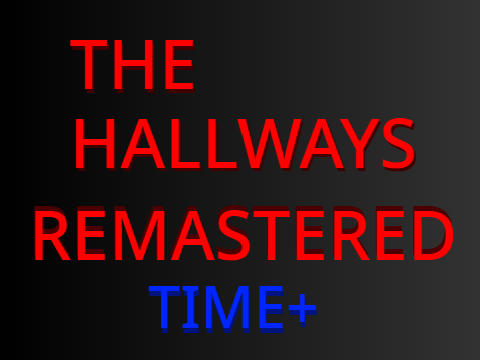 The Hallways Remastered (Time+)