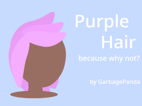 Purple Hair Because Why Not?
