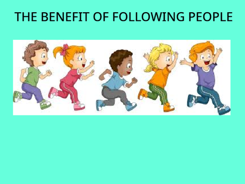 the benefits of following people