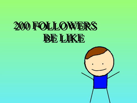 200 Followers Be Like