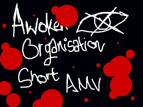 Awoken Organisation Short AMV