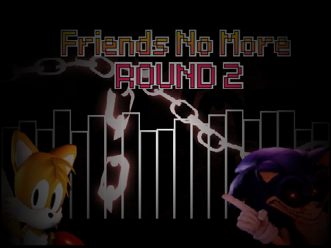 + | - Friends No More: ROUND 2 - | +
