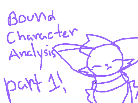 bound character analysis - part one