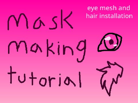 mask making tutorial (eyes & hair)