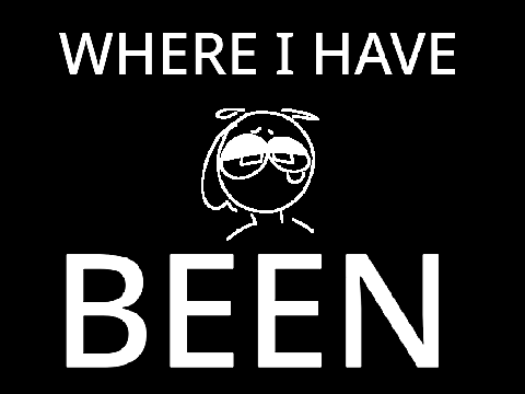 WHERE I HAVE BEEN
