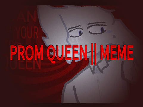 Prom Queen || MEME || DEMON WRENCH REMIX