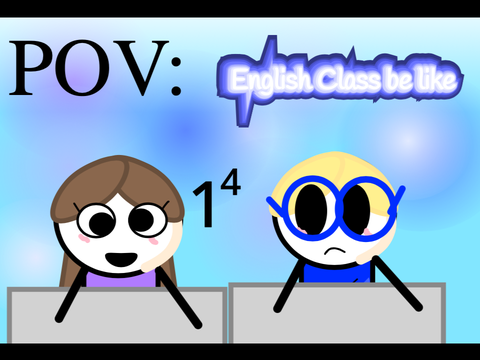 POV : English Class be like…..