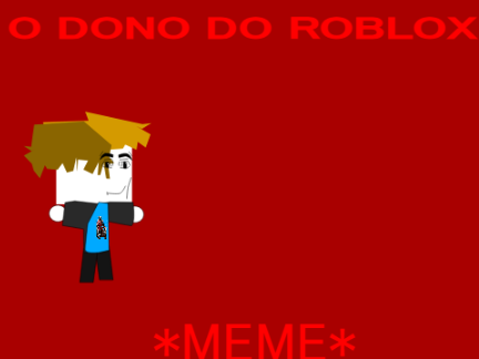 *dono do roblox*