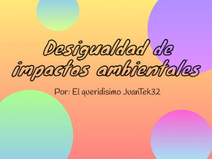 Desigualdad de impactos ambientales