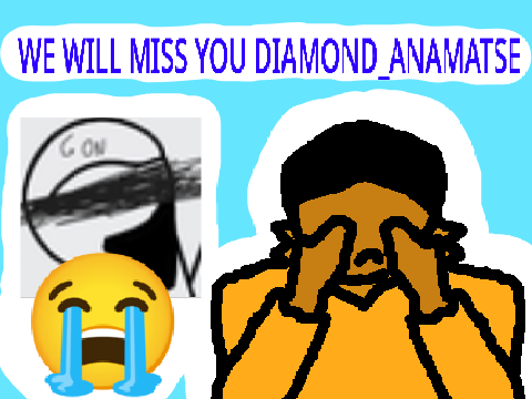 We will miss you diamond_anamatse