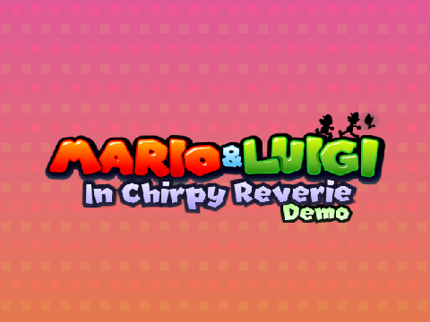 Mario & Luigi in Chirpy Reverie Demo (beta)