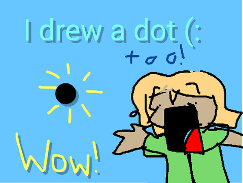 I drew a dot (: too :3