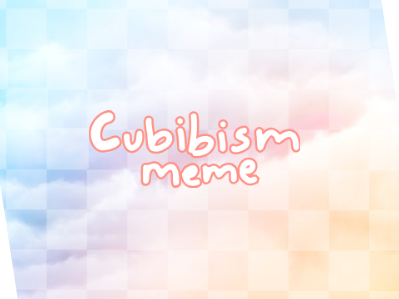 CUBIBIBIBISM ANIMEME (NGF)