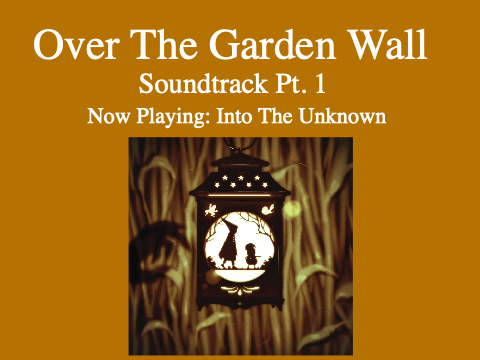 Over The Garden Wall Soundtrack Pt. 1