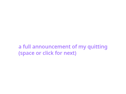 a full announcement of my quitting