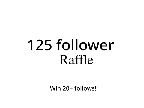 125 follower raffle! (Win 20+ follows!!)