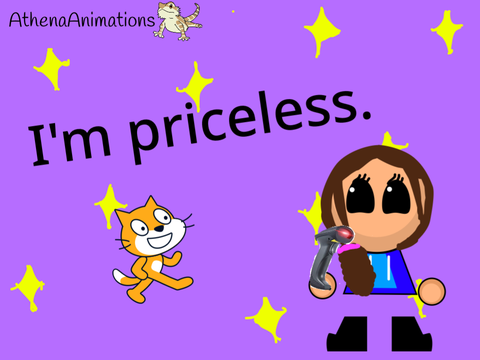 I’m priceless.