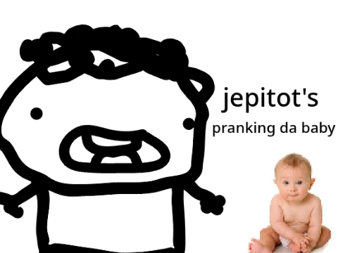 pranking the baby