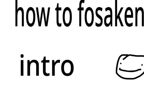 how to forsaken: intro