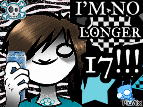 IM NO LONGER 17!!! [meme]