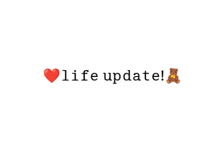 life update! <3