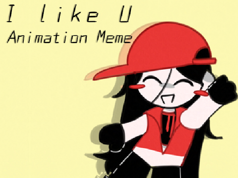 I Like U - Animation Meme [YiXi]