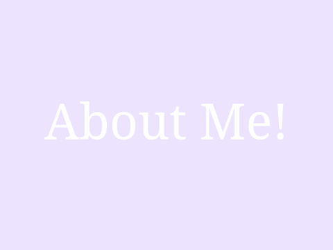About Me!