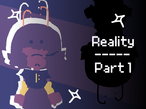 ✮『Reality ✮ part 1』✮