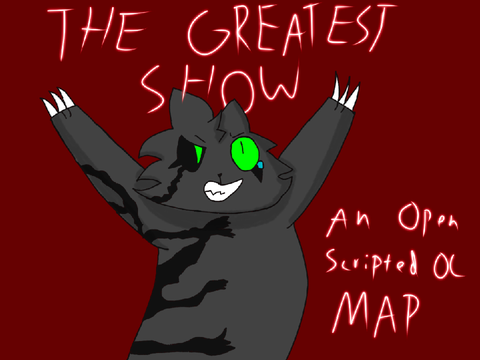 The Greatest Show - An Open Scripted OC MAP