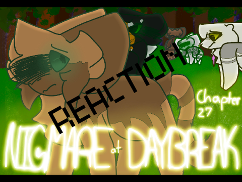 - Nightmare At Daybreak - Chapter 27 - reaction!