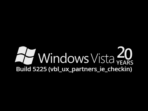 Windows Vista Build 5225 (vbl_ux_partners_ie_checkin) is 20 Years old!