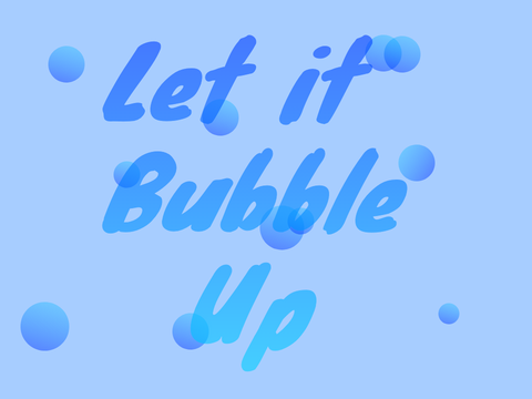 Let it Bubble Up- A poem